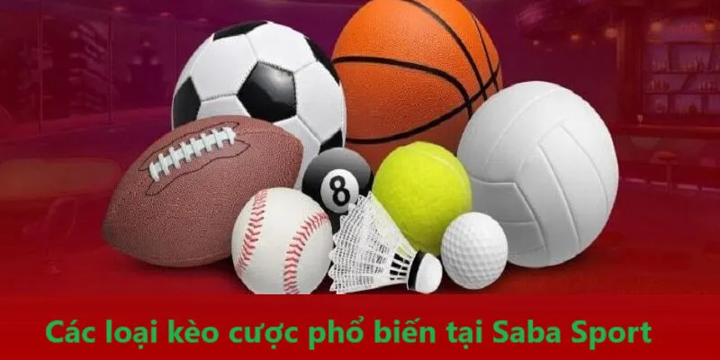 Những loại hình kèo cược trong SABA Thể Thao cực phong phú