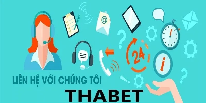 Liên hệ thabet Những vấn đề cần lưu ý trong quá trình liên lạc với chúng tôi